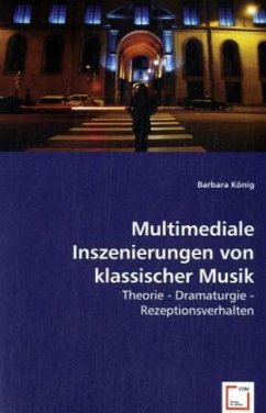 Multimediale Inszenierungen von klassischer Musik - König, Barbara