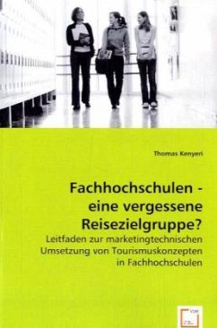 Fachhochschulen - eine vergessene Reisezielgruppe? - Kenyeri, Thomas