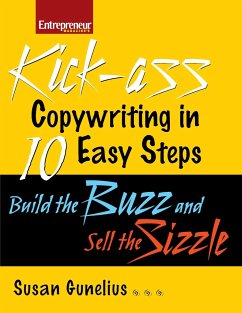 Kickass Copywriting in 10 Easy Steps: Build the Buzz and Sell the Sizzle - Gunelius, Susan M.