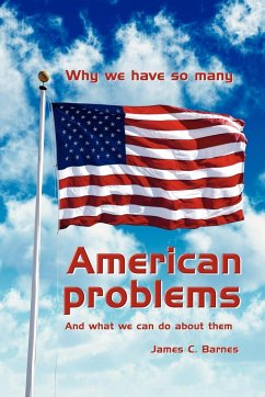 Why we have so many American problems - Barnes, James C.