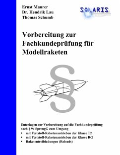 Vorbereitung zur Fachkundeprüfung für Modellraketen - Schumb, Thomas;Maurer, Ernst;Lau, Hendrik