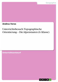 Unterrichtsbesuch: Topographische Orientierung ¿ Die Alpenstaaten (6. Klasse) - Verso, Andrea