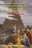 The Origin of Religion and Its Impact on the Human Soul The Origin of Religion and Its Impact on the Human Soul