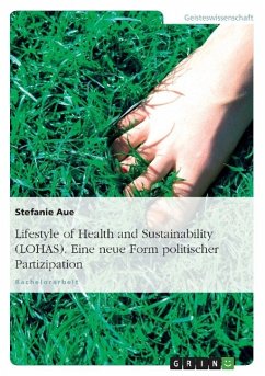 Lifestyle of Health and Sustainability (LOHAS). Eine neue Form politischer Partizipation - Aue, Stefanie