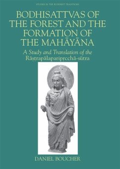 Bodhisattvas of the Forest and the Formation of the Mahayana: A Study and Translation of the Rastrapalapariprccha-Sutra - Boucher, Daniel