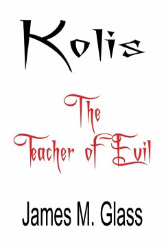 Kolis, The Teacher of Evil - Glass, James M.