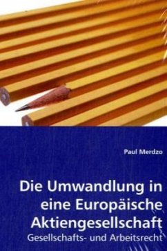 Die Umwandlung in eine Europäische Aktiengesellschaft - Merdzo, Paul