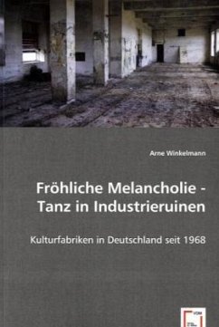 Fröhliche Melancholie - Tanz in Industrieruinen - Winkelmann, Arne