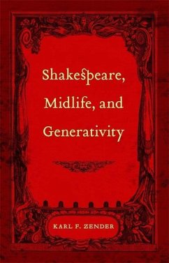 Shakespeare, Midlife, and Generativity - Zender, Karl F