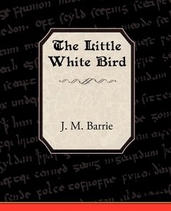 The Little White Bird - Barrie, James Matthew