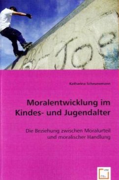 Moralentwicklung im Kindes- und Jugendalter - Scheunemann, Katharina