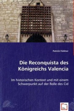 Die Reconquista des Königreichs Valencia - Füldner, Patrick