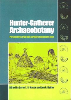 Hunter-Gatherer Archaeobotany: Perspectives from the Northern Temperate Zone - Herausgeber: Mason, Sarah L. R. Hather, Jon G.