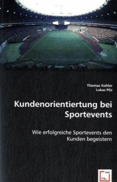 Kundenorientiertung bei Sportevents - Kohler, Thomas;Lukas Pilz, -