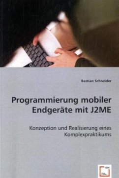 Programmierung mobiler Endgeräte mit J2ME - Schneider, Bastian