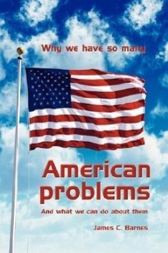Why we have so many American problems - Barnes, James C.