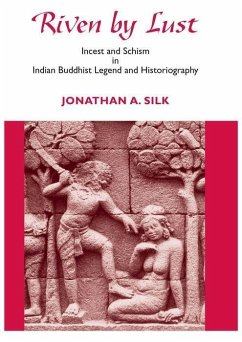 Riven by Lust: Incest and Schism in Indian Buddhist Legend and Historiography - Silk, Jonathan A.