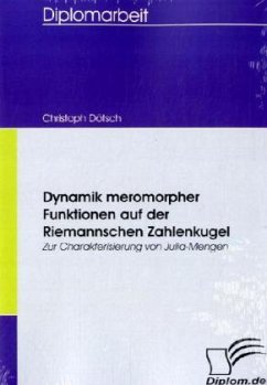 Dynamik meromorpher Funktionen auf der Riemannschen Zahlenkugel - Dötsch, Christoph