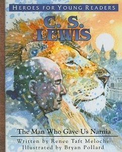 C.S. Lewis: The Man Who Gave Us Narnia - Meloche, Renee Taft