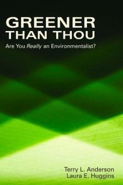 Greener Than Thou: Are You Really an Environmentalist? - Anderson, Terry L.; Huggins, Laura E.