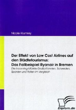 Der Effekt von Low Cost Airlines auf den Städtetourismus: Das Fallbeispiel Ryanair in Bremen - Krumrey, Nicole