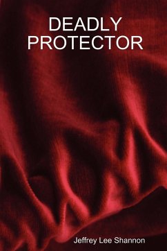 Deadly Protector - Shannon, Jeffrey Lee