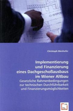 Implementierung und Finanzierung eines Dachgeschoßausbaus im Wiener Altbau - Menhofer, Christoph,