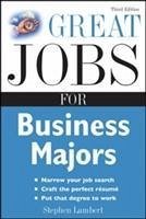 Great Jobs for Business Majors - Lambert, Stephen
