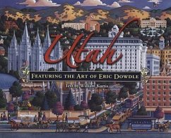 Utah: Featuring the Art of Eric Dowdle - Kurtis, William