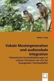 Vokale Mustergeneration und audiovokale Integration