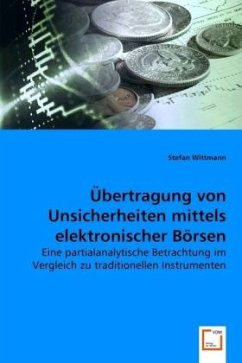 Übertragung von Unsicherheiten mittels elektronischer Börsen - Wittmann, Stefan