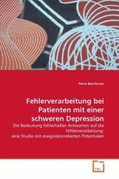 Fehlerverarbeitung bei Patienten mit einer schweren Depression - Beschoner, Petra