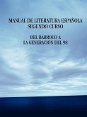 Manual de Literatura Espanola. Segundo Curso. del Barroco a la Generacion del 98