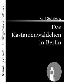 Das Kastanienwäldchen in Berlin - Gutzkow, Karl