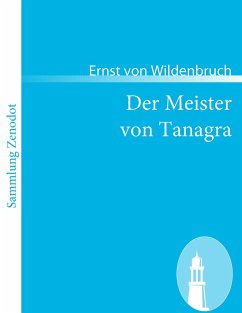 Der Meister von Tanagra - Wildenbruch, Ernst von