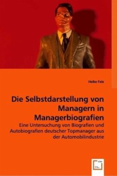 Die Selbstdarstellung von Managern in Managerbiografien - Feix, Heike