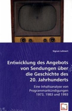 Entwicklung des Angebots von Sendungen über die Geschichte des 20. Jahrhunderts - Lehnert, Sigrun