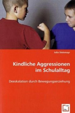 Kindliche Aggressionen im Schulalltag - Steinmayr, Julia
