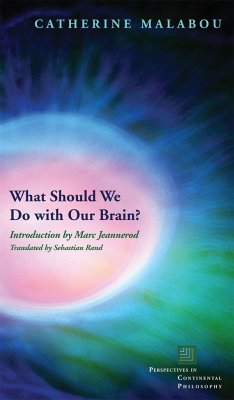 What Should We Do with Our Brain? - Malabou, Catherine