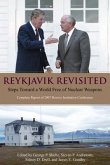 Reykjavik Revisited: Steps Toward a World Free of Nuclear Weapons--Complete Report of 2007 Hoover Institution Conference Volume 565