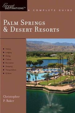 Explorer's Guide Palm Springs & Desert Resorts: A Great Destination - Baker, Christopher P.