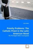 Priestly Problems: The Catholic Priest in the Latin American Novel