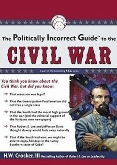 The Politically Incorrect Guide to the Civil War - Iii, H. W. Crocker