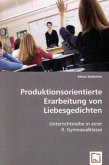 Produktionsorientierte Erarbeitung von Liebesgedichten