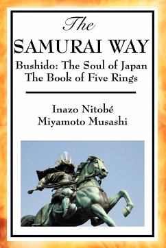 The Samurai Way, Bushido - Miyamoto, Musashi; Nitob, Inazo; Nitobe, Inazo