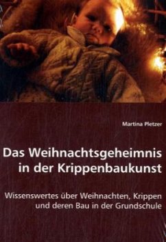 Das Weihnachtsgeheimnis in der Krippenbaukunst - Pletzer, Martina