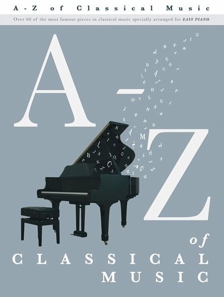 The A-Z of Classical Music for easy piano