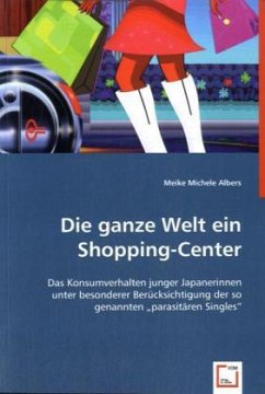 Die ganze Welt ein Shopping-Center - Albers, Meike M.