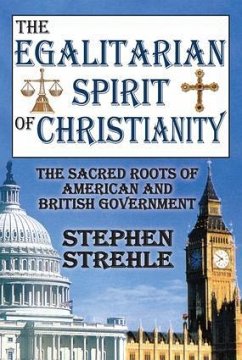 The Egalitarian Spirit of Christianity - Strehle, Stephen