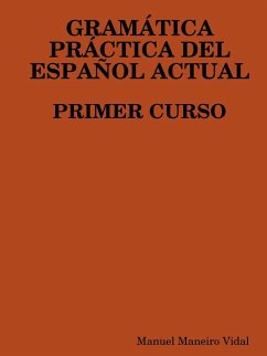 Gramatica Practica del Espanol Actual. Primer Curso - Maneiro Vidal, Manuel